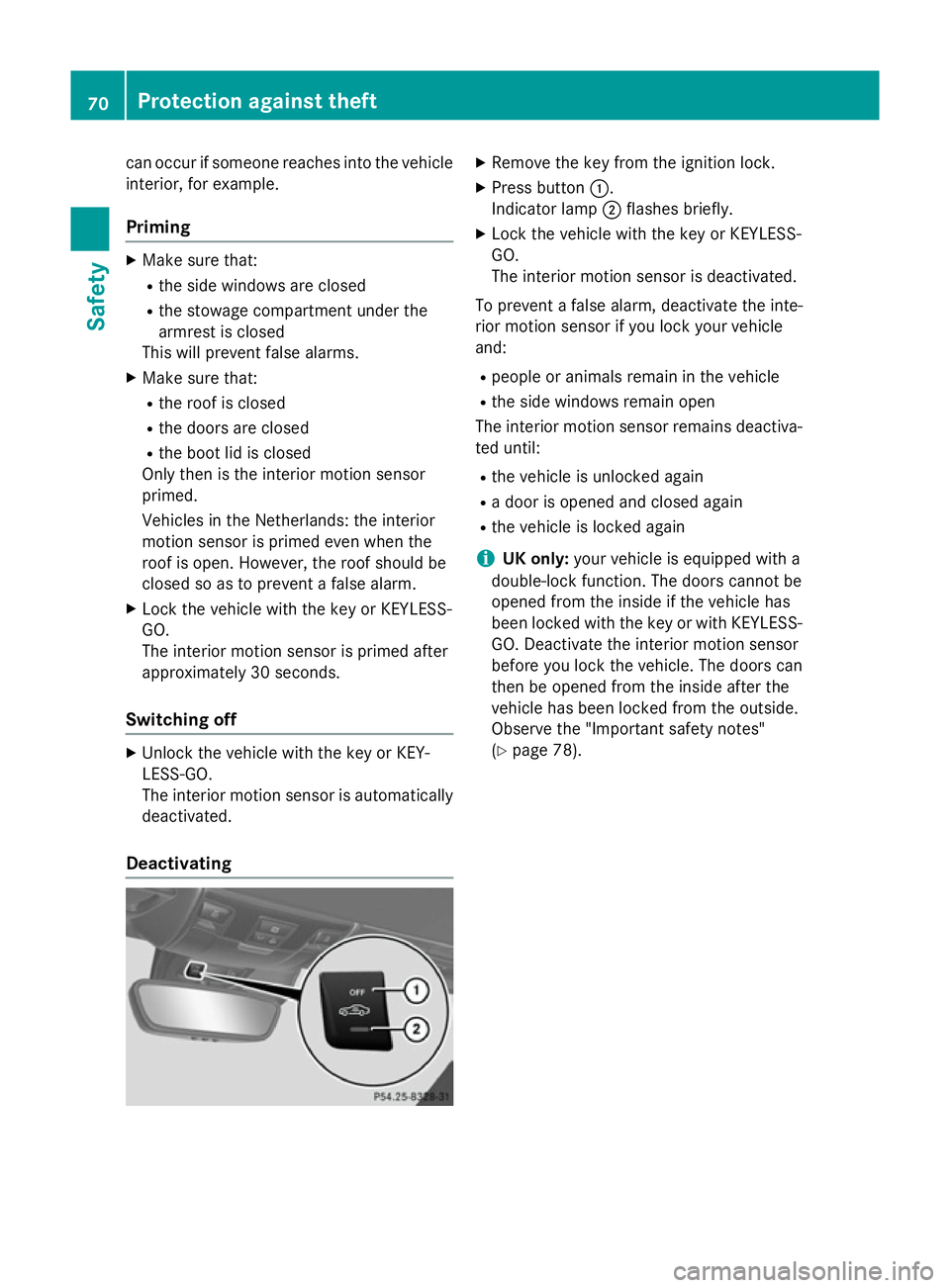 MERCEDES-BENZ SLK ROADSTER 2014  Owners Manual can occur if someone reaches into the vehicle
interior, for example.
Priming X
Make sure that:
R the side windows are closed
R the stowage compartment under the
armrest is closed
This will prevent fal