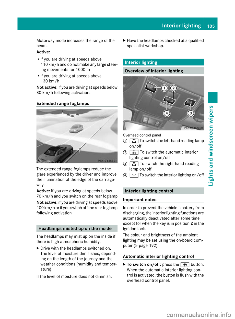 MERCEDES-BENZ SLK ROADSTER 2012  Owners Manual Motorway mode increases the range of the
beam.
Active:
R if you are driving at speeds above
110 km/h and do not make any large steer-
ing movements for 1000 m
R if you are driving at speeds above
130 