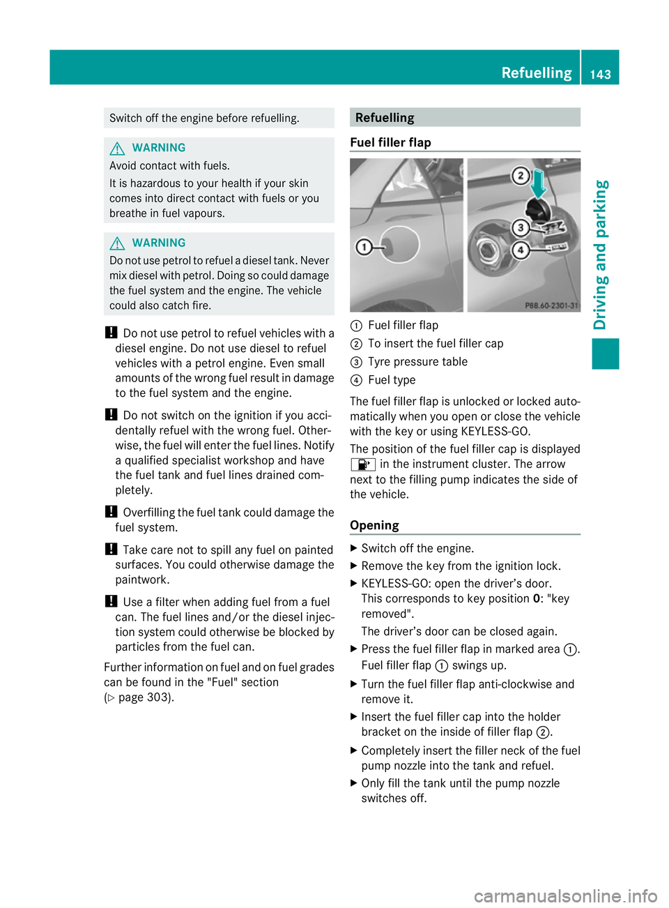 MERCEDES-BENZ SLK ROADSTER 2012  Owners Manual Switch off the engine before refuelling.
G
WARNING
Avoid contact with fuels.
It is hazardous to your health if your skin
comes into direct contact with fuels or you
breathe in fuel vapours. G
WARNING
