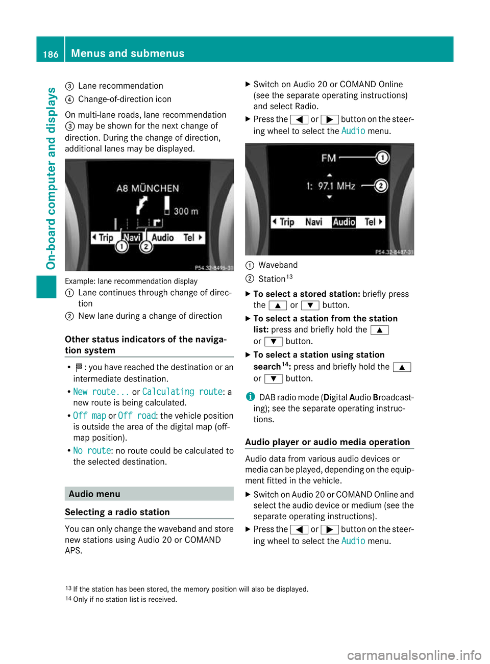 MERCEDES-BENZ SLK ROADSTER 2012 Owners Manual =
Lane recommendation
? Change-of-direction icon
On multi-lane roads, lane recommendation
= may be shown for the next change of
direction. During the change of direction,
additional lanes may be displ MERCEDES-BENZ SLK ROADSTER 2012 Owners Manual =
Lane recommendation
? Change-of-direction icon
On multi-lane roads, lane recommendation
= may be shown for the next change of
direction. During the change of direction,
additional lanes may be displ