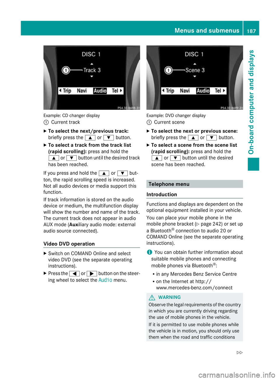 MERCEDES-BENZ SLK ROADSTER 2012 Owners Manual Example: CD change
rdisplay
: Current track
X To select the next/previou strack:
briefly press the 9or: button.
X To select a track from the track list
(rapid scrolling): press and hold the
9 or: butt MERCEDES-BENZ SLK ROADSTER 2012 Owners Manual Example: CD change
rdisplay
: Current track
X To select the next/previou strack:
briefly press the 9or: button.
X To select a track from the track list
(rapid scrolling): press and hold the
9 or: butt