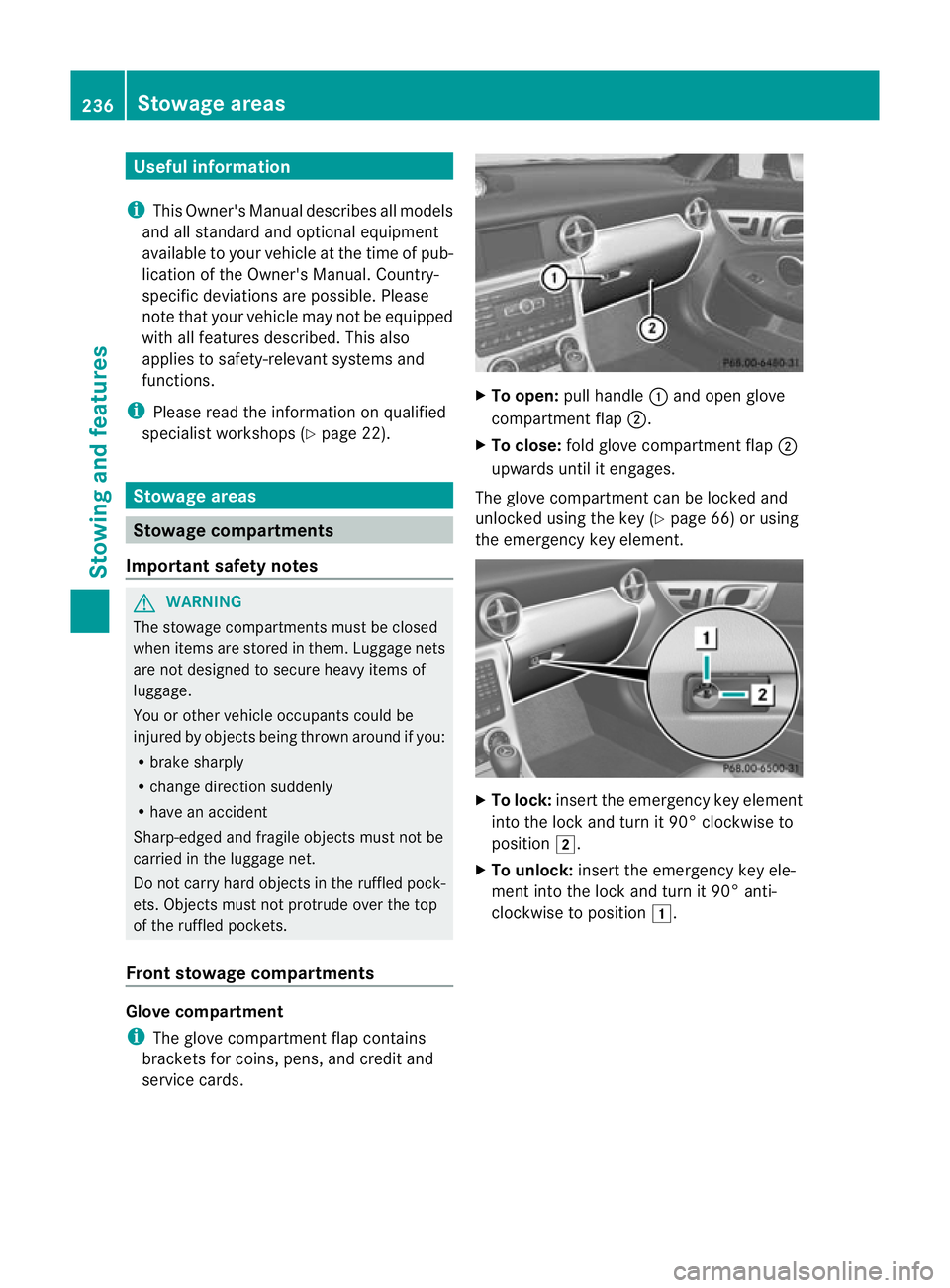 MERCEDES-BENZ SLK ROADSTER 2012 Owners Manual Useful information
i This Owner's Manual describes all models
and all standard and optional equipment
available to your vehicle at the time of pub-
lication of the Owner's Manual. Country-
spe MERCEDES-BENZ SLK ROADSTER 2012 Owners Manual Useful information
i This Owner's Manual describes all models
and all standard and optional equipment
available to your vehicle at the time of pub-
lication of the Owner's Manual. Country-
spe