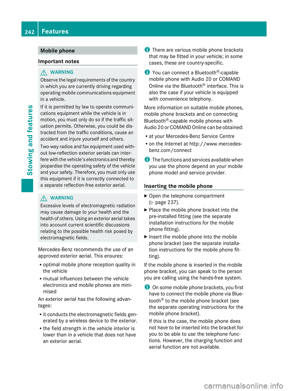 MERCEDES-BENZ SLK ROADSTER 2012 Owners Manual Mobile phone
Important notes G
WARNING
Observe the legal requirements of the country
in which you are currently driving regarding
operating mobile communications equipment
in a vehicle.
If it is permi MERCEDES-BENZ SLK ROADSTER 2012 Owners Manual Mobile phone
Important notes G
WARNING
Observe the legal requirements of the country
in which you are currently driving regarding
operating mobile communications equipment
in a vehicle.
If it is permi