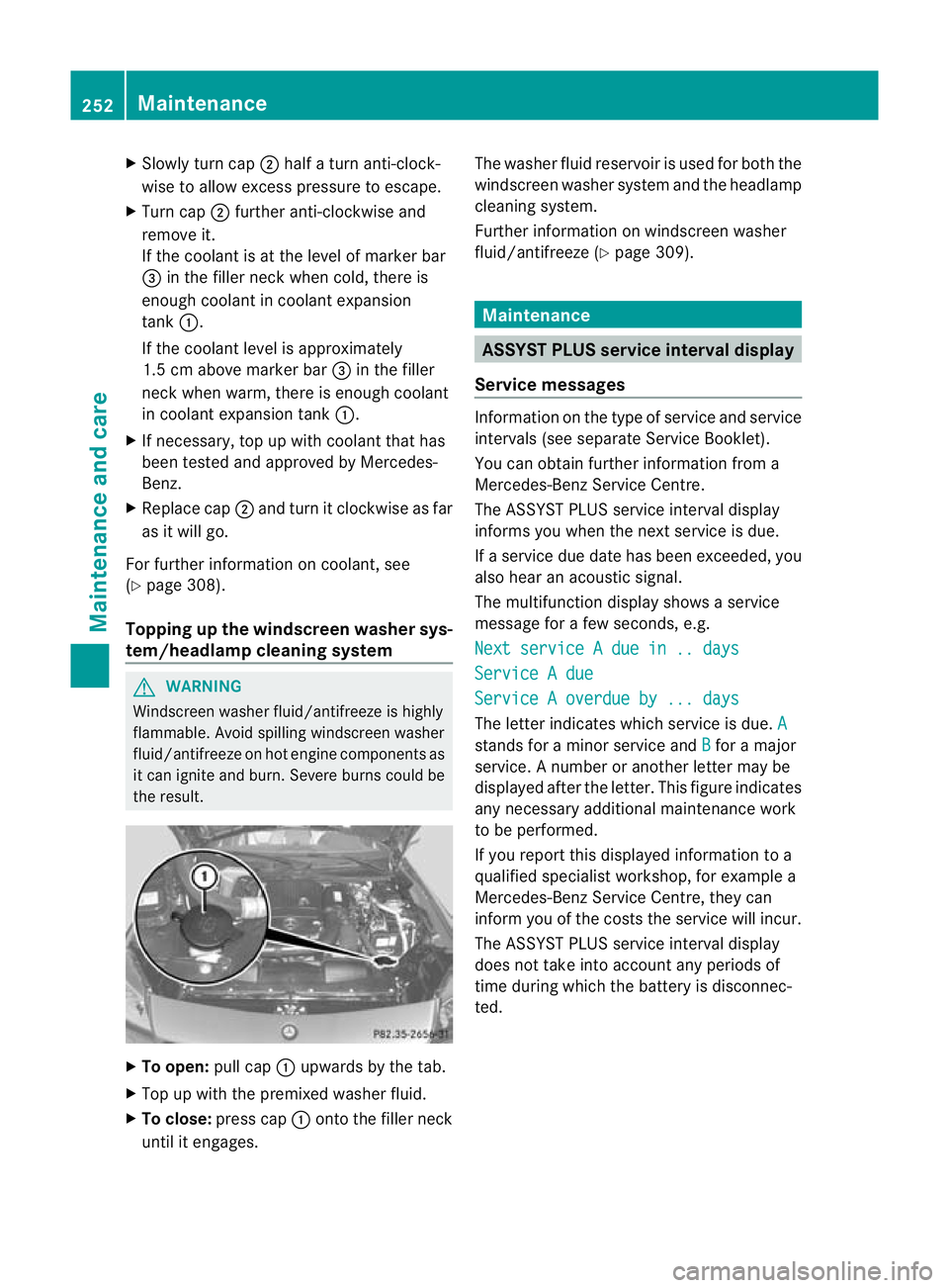 MERCEDES-BENZ SLK ROADSTER 2012 Owners Manual X
Slowly turn cap ;half a turn anti-clock-
wise to allow excess pressure to escape.
X Turn cap ;further anti-clockwise and
remove it.
If the coolant is at the level of marker bar
= in the fille rneck MERCEDES-BENZ SLK ROADSTER 2012 Owners Manual X
Slowly turn cap ;half a turn anti-clock-
wise to allow excess pressure to escape.
X Turn cap ;further anti-clockwise and
remove it.
If the coolant is at the level of marker bar
= in the fille rneck