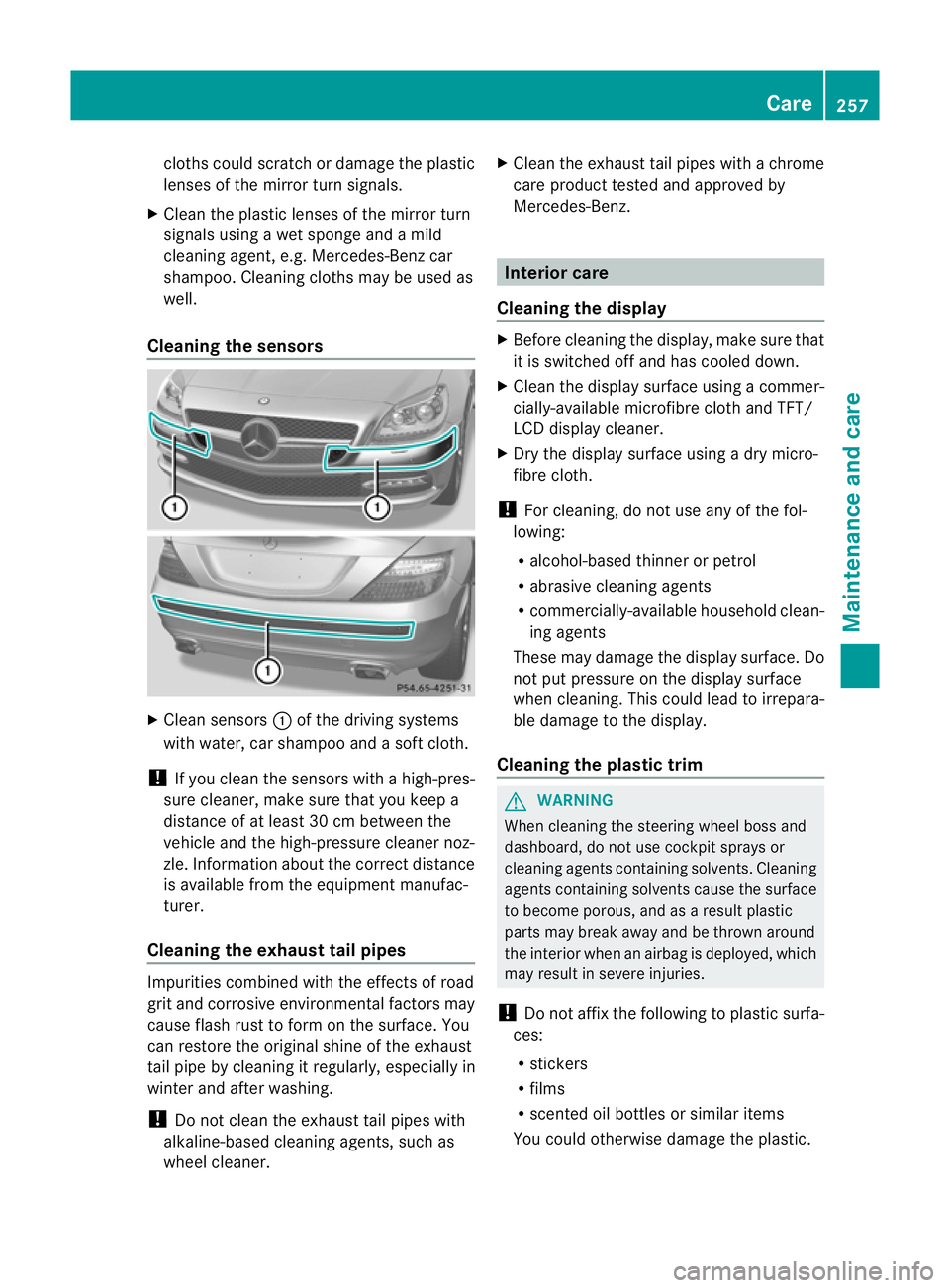 MERCEDES-BENZ SLK ROADSTER 2012  Owners Manual cloths could scratch or damage the plastic
lenses of the mirror turn signals.
X Clea nthe plastic lenses of the mirror turn
signals using a wet sponge and a mild
cleaning agent, e.g. Mercedes-Ben zcar