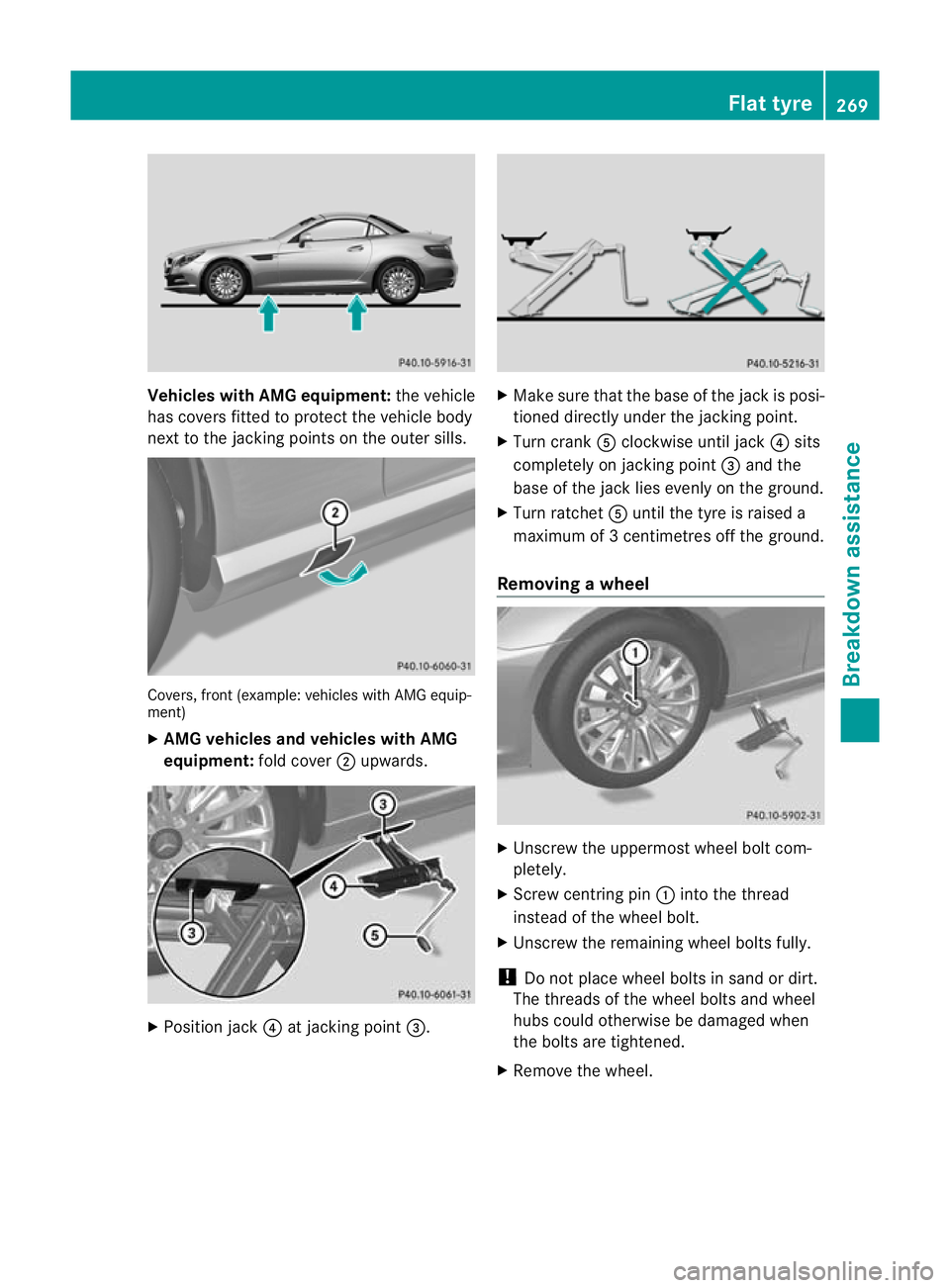 MERCEDES-BENZ SLK ROADSTER 2012  Owners Manual Vehicles with AMG equipment:
the vehicle
has covers fitted to protect the vehicle body
next to the jacking points on the outer sills. Covers, front (example
:vehicles with AMG equip-
ment)
X AMG vehic
