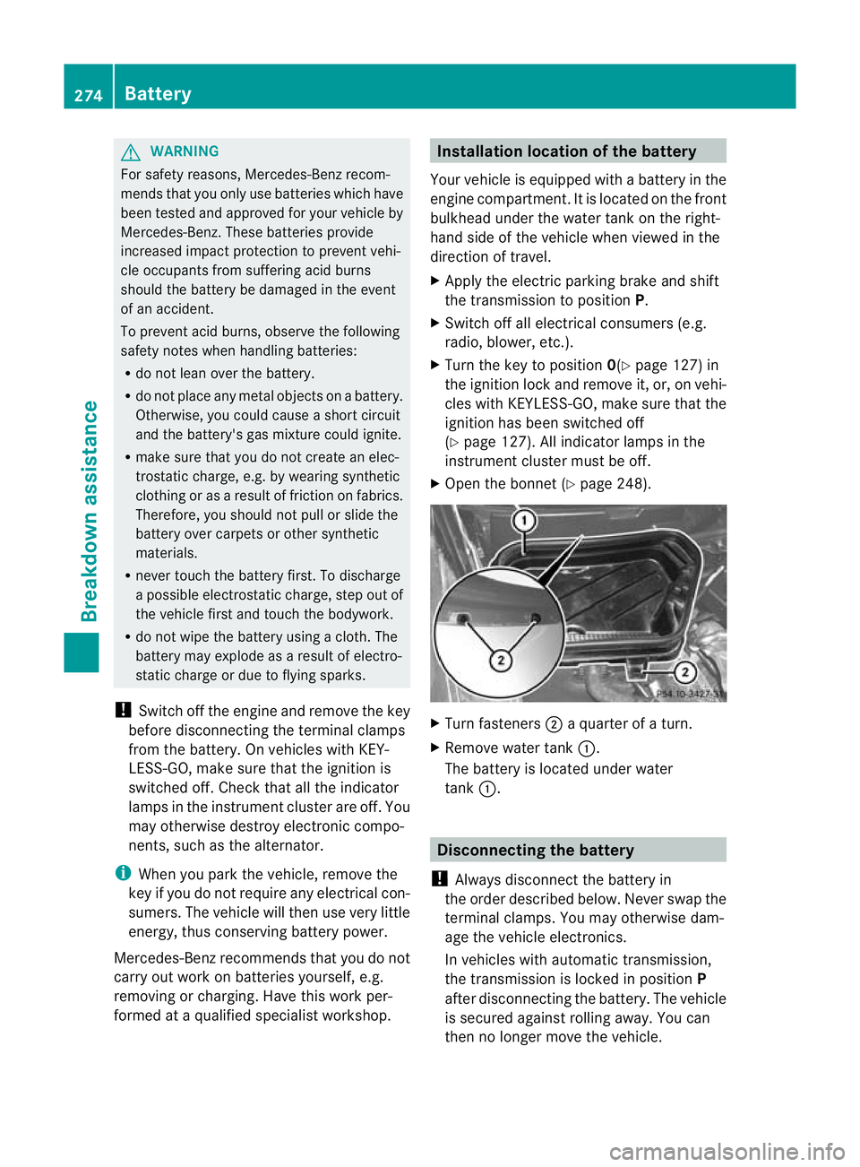 MERCEDES-BENZ SLK ROADSTER 2012  Owners Manual G
WARNING
For safety reasons, Mercedes-Benz recom-
mends that you only use batteries which have
been tested and approved for yourv ehicle by
Mercedes-Benz .These batteries provide
increased impact pro
