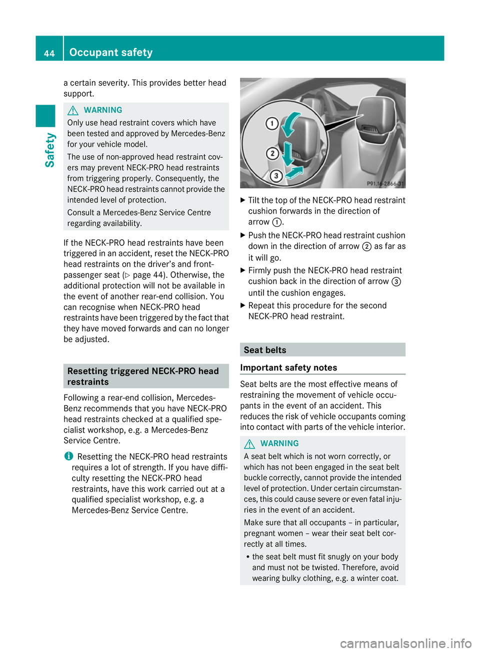 MERCEDES-BENZ SLK ROADSTER 2012 Owners Manual a certain severity. This provides bette
rhead
support. G
WARNING
Only use head restraint covers which have
been tested and approved by Mercedes-Benz
for your vehicle model.
The use of non-approved hea MERCEDES-BENZ SLK ROADSTER 2012 Owners Manual a certain severity. This provides bette
rhead
support. G
WARNING
Only use head restraint covers which have
been tested and approved by Mercedes-Benz
for your vehicle model.
The use of non-approved hea