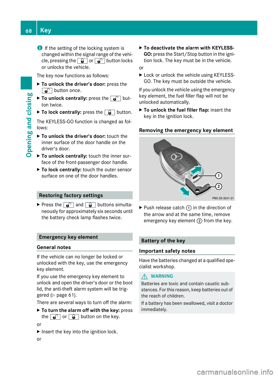 MERCEDES-BENZ SLK ROADSTER 2012 Owners Manual i
If the setting of the locking system is
changed within the signal range of the vehi-
cle, pressing the &or% button locks
or unlocks the vehicle.
The key now functions as follows:
X To unlock the dri MERCEDES-BENZ SLK ROADSTER 2012 Owners Manual i
If the setting of the locking system is
changed within the signal range of the vehi-
cle, pressing the &or% button locks
or unlocks the vehicle.
The key now functions as follows:
X To unlock the dri