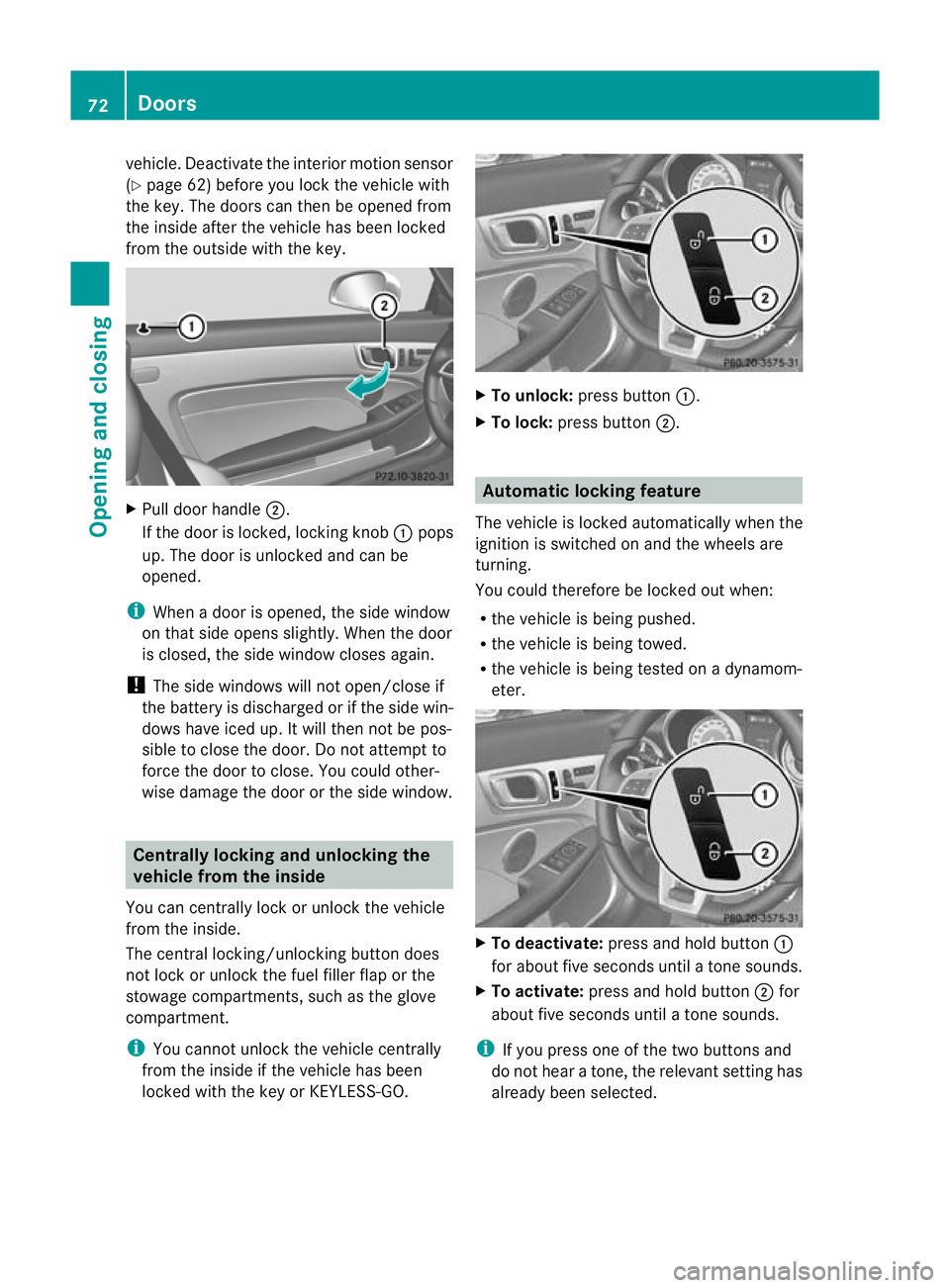 MERCEDES-BENZ SLK ROADSTER 2012 Owners Manual vehicle. Deactivate the interior motion sensor
(Y
page 62) before you lock the vehicle with
the key. The doors can then be opened from
the inside after the vehicle has been locked
from the outside wit MERCEDES-BENZ SLK ROADSTER 2012 Owners Manual vehicle. Deactivate the interior motion sensor
(Y
page 62) before you lock the vehicle with
the key. The doors can then be opened from
the inside after the vehicle has been locked
from the outside wit