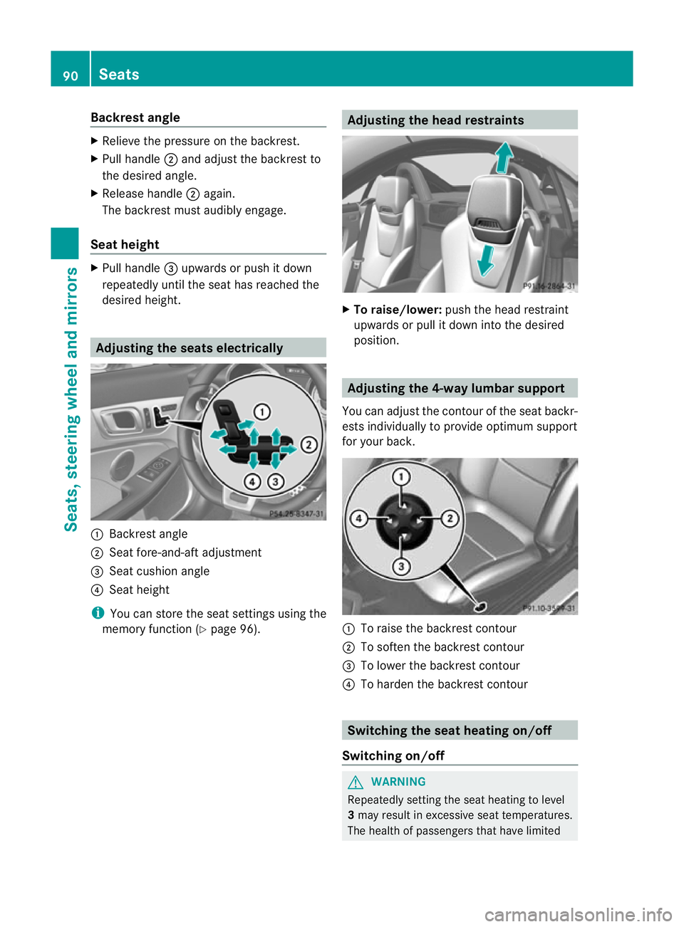 MERCEDES-BENZ SLK ROADSTER 2012 Owners Manual Backrest angle
X
Relieve the pressure on the backrest.
X Pull handle ;and adjust the backrest to
the desired angle.
X Release handle ;again.
The backres tmust audibly engage.
Sea theight X
Pull handle MERCEDES-BENZ SLK ROADSTER 2012 Owners Manual Backrest angle
X
Relieve the pressure on the backrest.
X Pull handle ;and adjust the backrest to
the desired angle.
X Release handle ;again.
The backres tmust audibly engage.
Sea theight X
Pull handle
