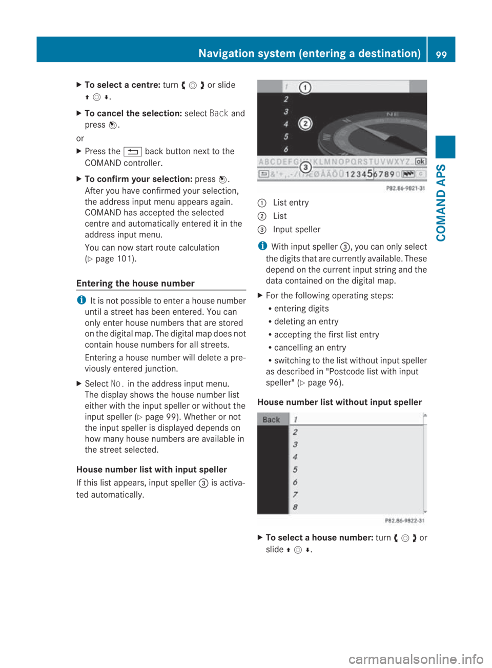 MERCEDES-BENZ SLS COUPE 2010 Owners Manual X
To select acentre: turn002800130029or slide
001F0013000D .
X To cancel the selection: selectBackand
press 0017.
or
X Press the 0001back button next to the
COMAND controller.
X To confirm your select MERCEDES-BENZ SLS COUPE 2010 Owners Manual X
To select acentre: turn002800130029or slide
001F0013000D .
X To cancel the selection: selectBackand
press 0017.
or
X Press the 0001back button next to the
COMAND controller.
X To confirm your select