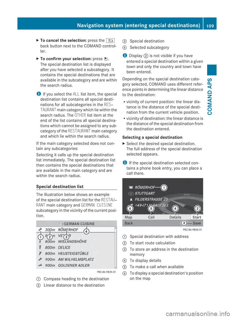 MERCEDES-BENZ SLS COUPE 2010 Owners Manual X
To cancel the selection: press the0001
back button next to the COMAND control-
ler.
X To confirm your selection: press0017.
The special destination list is displayed
after you have selected a subcat MERCEDES-BENZ SLS COUPE 2010 Owners Manual X
To cancel the selection: press the0001
back button next to the COMAND control-
ler.
X To confirm your selection: press0017.
The special destination list is displayed
after you have selected a subcat