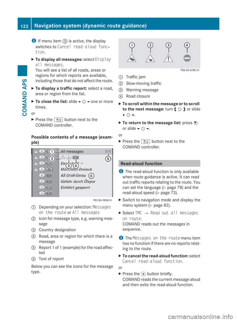 MERCEDES-BENZ SLS COUPE 2010 Owners Manual i
If menu item 0015is active, the display
switches to Cancel read-aloud func‐
tion.
X To display all messages: selectDisplay
all messages.
You will see a list of all roads, areas or
regions for whic MERCEDES-BENZ SLS COUPE 2010 Owners Manual i
If menu item 0015is active, the display
switches to Cancel read-aloud func‐
tion.
X To display all messages: selectDisplay
all messages.
You will see a list of all roads, areas or
regions for whic