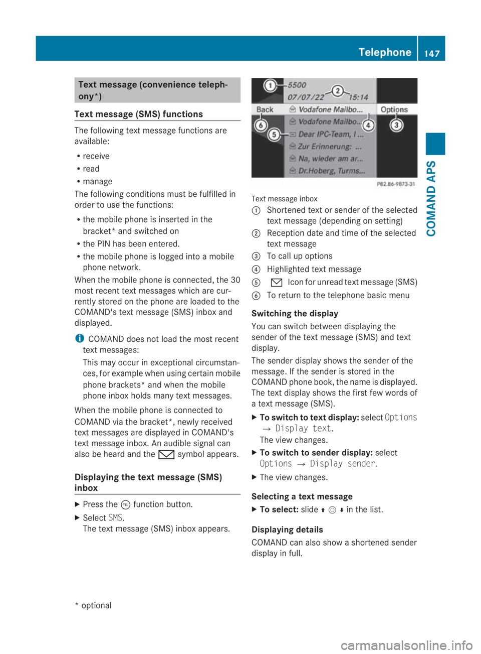 MERCEDES-BENZ SLS COUPE 2010 Owners Manual Tex
tmessage (convenience teleph-
ony*)
Tex tmessage (SMS) functions The following text message functions are
available:
R receive
R read
R manage
The following conditions must be fulfilled in
orde rt MERCEDES-BENZ SLS COUPE 2010 Owners Manual Tex
tmessage (convenience teleph-
ony*)
Tex tmessage (SMS) functions The following text message functions are
available:
R receive
R read
R manage
The following conditions must be fulfilled in
orde rt