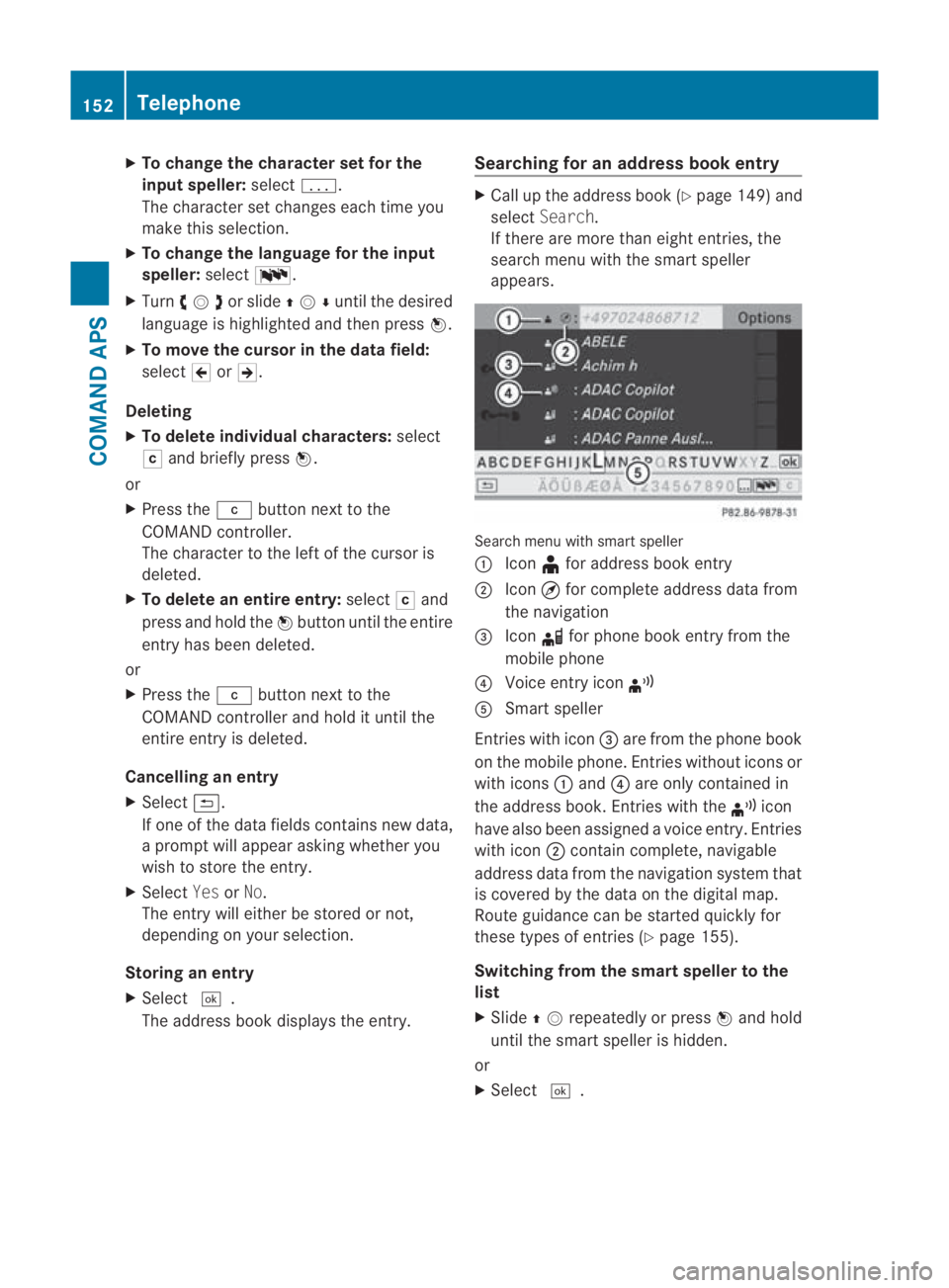 MERCEDES-BENZ SLS COUPE 2010 Owners Manual X
To change the character set for the
input speller: select0001.
The character set changes each time you
make this selection.
X To change the language for the input
speller: select0014.
X Turn 0028001 MERCEDES-BENZ SLS COUPE 2010 Owners Manual X
To change the character set for the
input speller: select0001.
The character set changes each time you
make this selection.
X To change the language for the input
speller: select0014.
X Turn 0028001