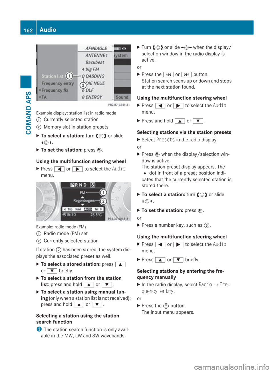 MERCEDES-BENZ SLS COUPE 2010 Owners Manual Example display
:station list in radio mode
0001 Currently selected station
0002 Memory slot in statio npresets
X To selectas tation:turn002800130029 or slide
001F0013000D .
X To set the station: pres MERCEDES-BENZ SLS COUPE 2010 Owners Manual Example display
:station list in radio mode
0001 Currently selected station
0002 Memory slot in statio npresets
X To selectas tation:turn002800130029 or slide
001F0013000D .
X To set the station: pres