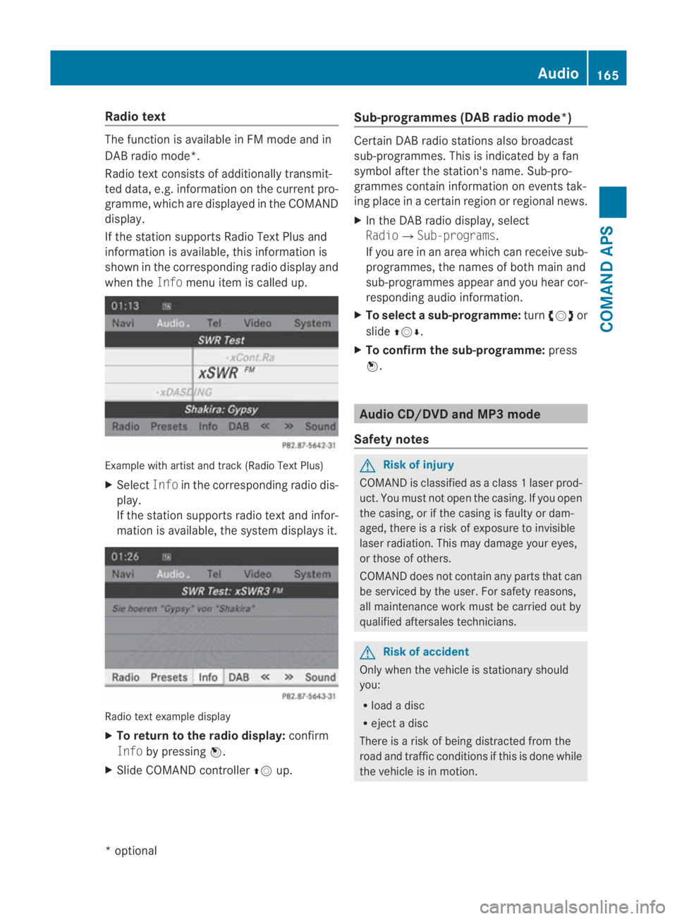MERCEDES-BENZ SLS COUPE 2010 Owners Manual Radio text
The function is available in FM mode and in
DAB radio mode*.
Radio text consists of additionally transmit-
ted data, e.g. information on the current pro-
gramme, which are displayed in the MERCEDES-BENZ SLS COUPE 2010 Owners Manual Radio text
The function is available in FM mode and in
DAB radio mode*.
Radio text consists of additionally transmit-
ted data, e.g. information on the current pro-
gramme, which are displayed in the