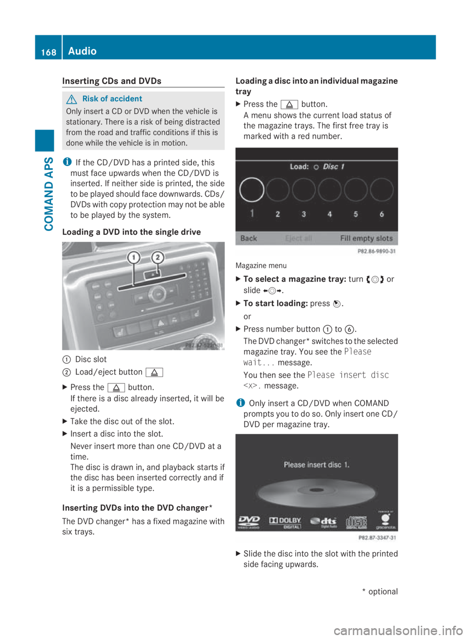 MERCEDES-BENZ SLS COUPE 2010 Owners Manual Inserting CDs and DVDs
G
Ris
kofa ccident
Only insert a CD or DVD when the vehicle is
stationary. There is a risk of being distracted
from the road and traffic conditions if this is
done while the veh MERCEDES-BENZ SLS COUPE 2010 Owners Manual Inserting CDs and DVDs
G
Ris
kofa ccident
Only insert a CD or DVD when the vehicle is
stationary. There is a risk of being distracted
from the road and traffic conditions if this is
done while the veh
