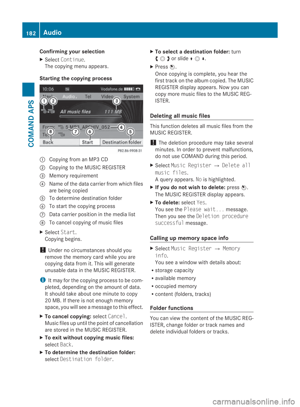 MERCEDES-BENZ SLS COUPE 2010 Owners Manual Confirming your selection
X
Select Continue.
The copying menu appears.
Starting the copying process 0001
Copying from an MP3 CD
0002 Copying to the MUSIC REGISTER
0015 Memory requirement
0014 Name of MERCEDES-BENZ SLS COUPE 2010 Owners Manual Confirming your selection
X
Select Continue.
The copying menu appears.
Starting the copying process 0001
Copying from an MP3 CD
0002 Copying to the MUSIC REGISTER
0015 Memory requirement
0014 Name of