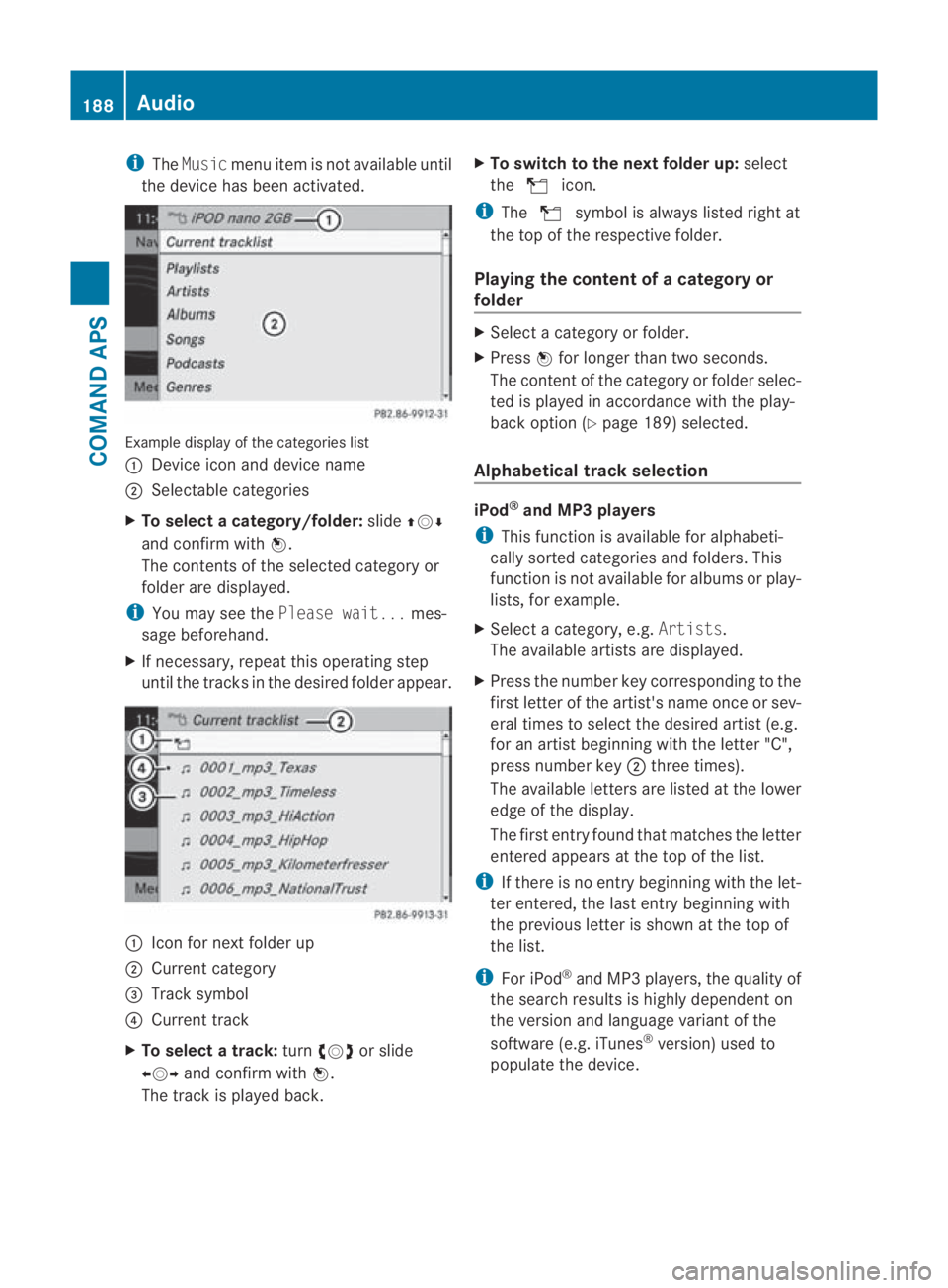 MERCEDES-BENZ SLS COUPE 2010 Owners Manual i
The Music menu item is not available until
the device has been activated. Example display of the categories list
0001
Device icon and device name
0002 Selectable categories
X To select acategory/fol MERCEDES-BENZ SLS COUPE 2010 Owners Manual i
The Music menu item is not available until
the device has been activated. Example display of the categories list
0001
Device icon and device name
0002 Selectable categories
X To select acategory/fol