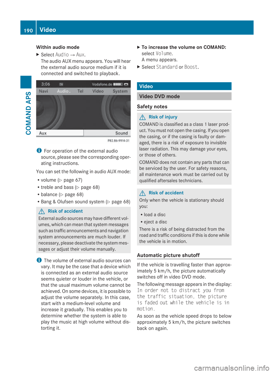 MERCEDES-BENZ SLS COUPE 2010 Owners Manual Within audio mode
X
Select Audio0004Aux.
The audio AUX menu appears .You will hear
the external audio source medium if it is
connected and switched to playback. i
For operation of the external audio
s MERCEDES-BENZ SLS COUPE 2010 Owners Manual Within audio mode
X
Select Audio0004Aux.
The audio AUX menu appears .You will hear
the external audio source medium if it is
connected and switched to playback. i
For operation of the external audio
s