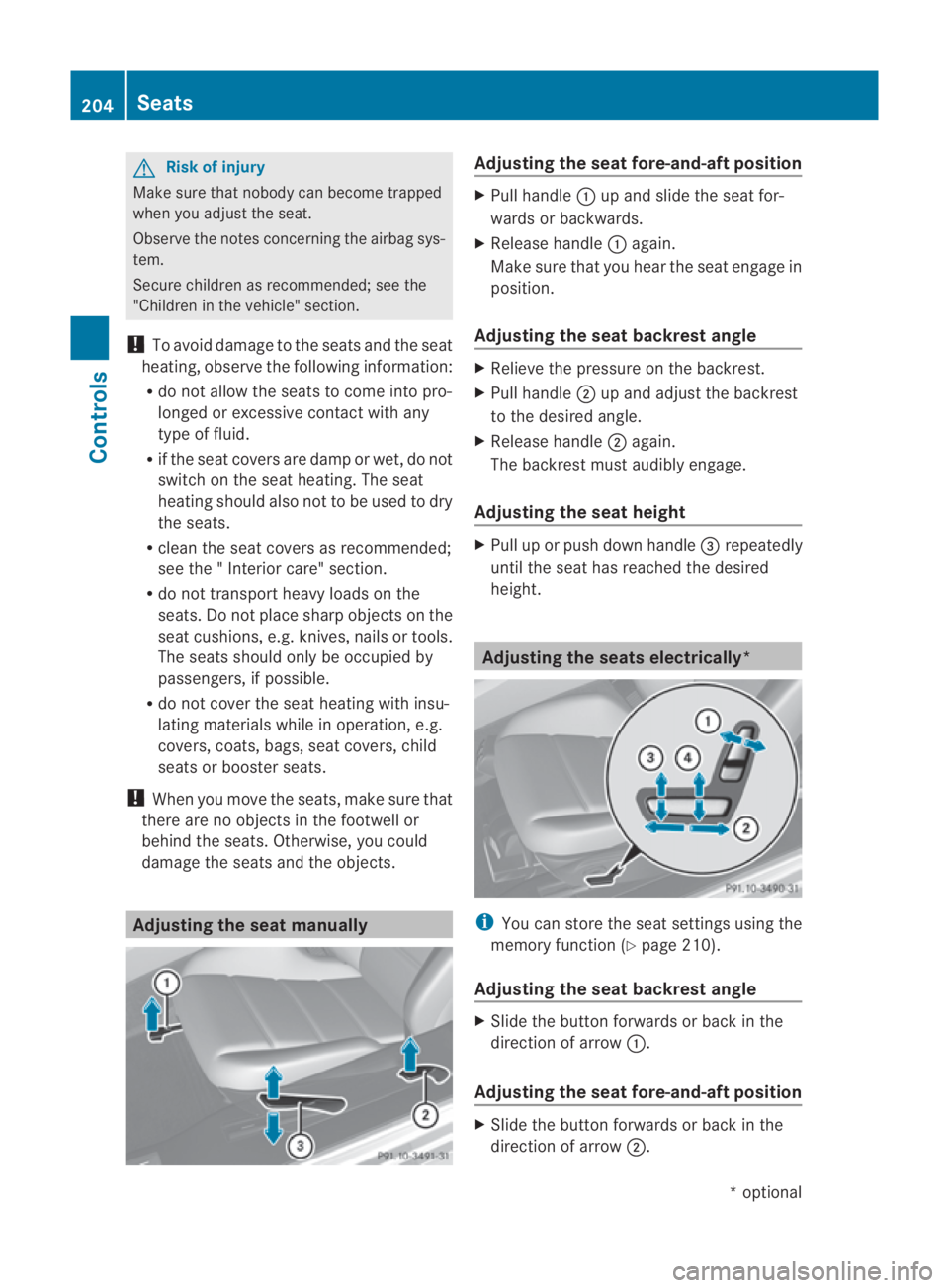 MERCEDES-BENZ SLS COUPE 2010 Owners Manual G
Risk of injury
Make sure that nobody can become trapped
whe nyou adjust the seat.
Observe the notes concerning the airbag sys-
tem.
Secure children as recommended; see the
"Children in the vehic MERCEDES-BENZ SLS COUPE 2010 Owners Manual G
Risk of injury
Make sure that nobody can become trapped
whe nyou adjust the seat.
Observe the notes concerning the airbag sys-
tem.
Secure children as recommended; see the
"Children in the vehic