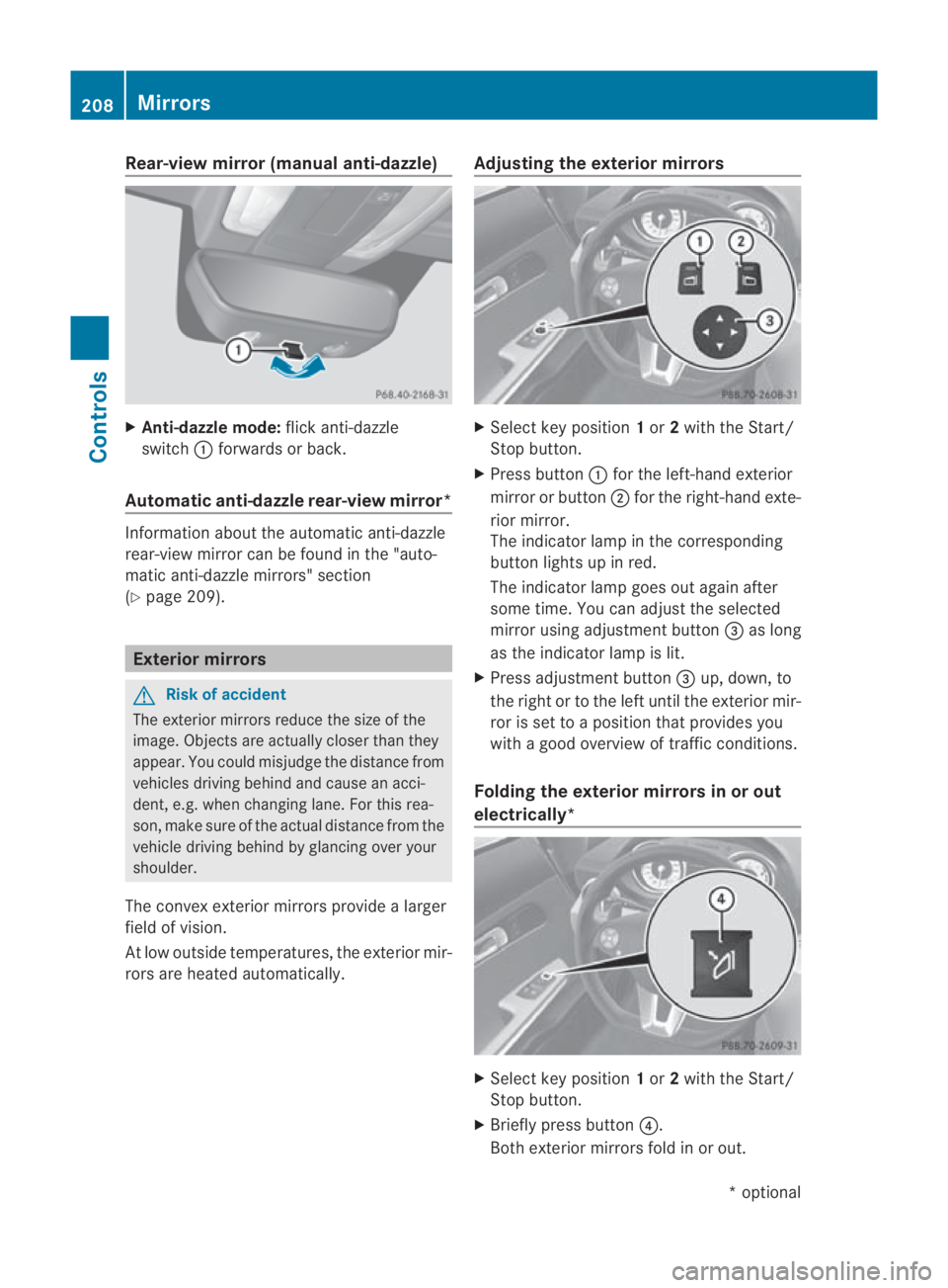 MERCEDES-BENZ SLS COUPE 2010 Owners Manual Rear-view mirror (manual anti-dazzle)
X
Anti-dazzle mode: flick anti-dazzle
switch 0001forwards or back.
Automatic anti-dazzle rear-vie wmirror* Information about the automatic anti-dazzle
rear-view m MERCEDES-BENZ SLS COUPE 2010 Owners Manual Rear-view mirror (manual anti-dazzle)
X
Anti-dazzle mode: flick anti-dazzle
switch 0001forwards or back.
Automatic anti-dazzle rear-vie wmirror* Information about the automatic anti-dazzle
rear-view m