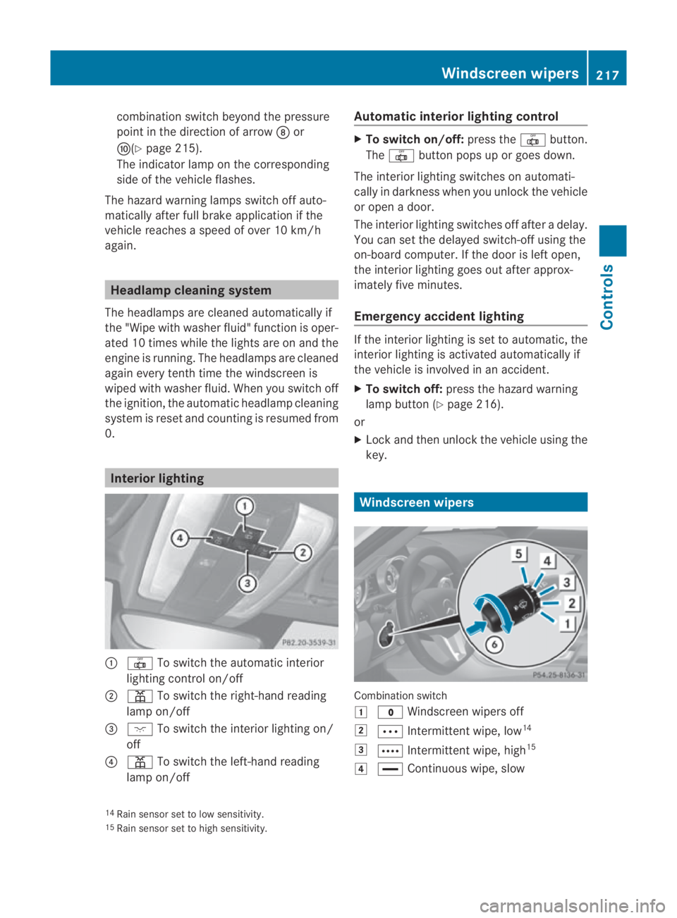 MERCEDES-BENZ SLS COUPE 2010 Owners Manual combination switch beyond the pressure
point in the direction of arrow 000Bor
000D(Y page 215).
The indicator lamp on the corresponding
side of the vehicle flashes.
The hazard warning lamps switch off MERCEDES-BENZ SLS COUPE 2010 Owners Manual combination switch beyond the pressure
point in the direction of arrow 000Bor
000D(Y page 215).
The indicator lamp on the corresponding
side of the vehicle flashes.
The hazard warning lamps switch off