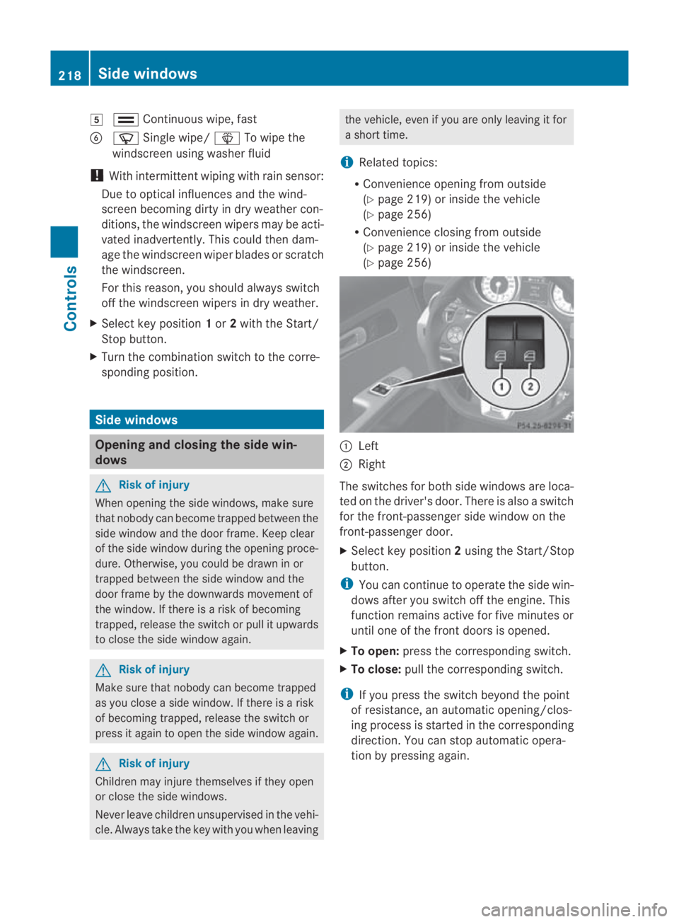 MERCEDES-BENZ SLS COUPE 2010 Owners Manual 0007
000F Continuous wipe, fast
0013 000C Single wipe/ 0008To wipe the
windscree nusing washer fluid
! With intermittent wiping with rain sensor:
Due to optical influences and the wind-
screen becomin MERCEDES-BENZ SLS COUPE 2010 Owners Manual 0007
000F Continuous wipe, fast
0013 000C Single wipe/ 0008To wipe the
windscree nusing washer fluid
! With intermittent wiping with rain sensor:
Due to optical influences and the wind-
screen becomin