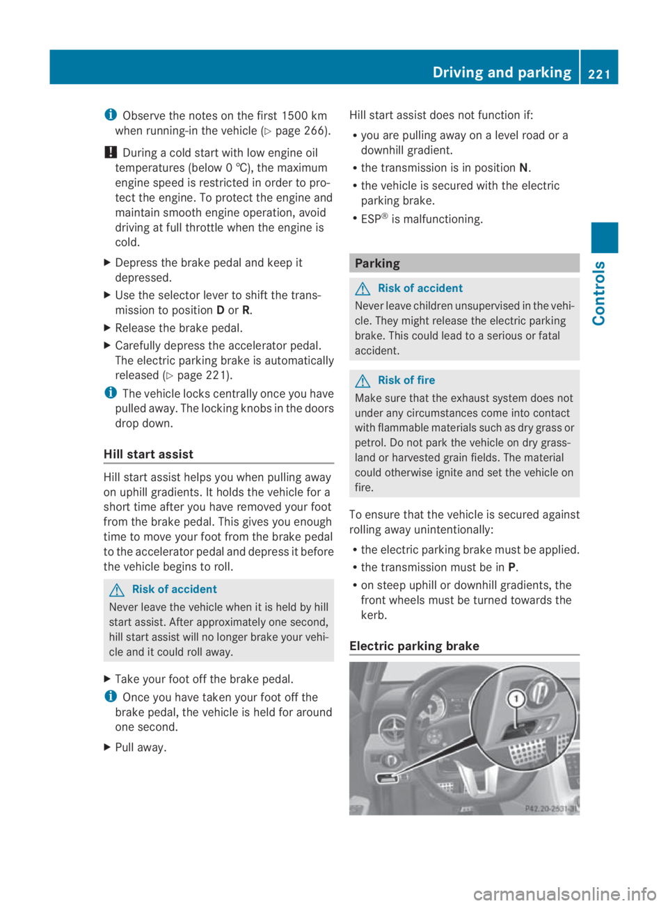 MERCEDES-BENZ SLS COUPE 2010 Owners Manual i
Observe the notes on the first 1500 km
when running-in the vehicle (Y page 266).
! During a cold start with low engine oil
temperatures (below 0†), the maximum
engine speed is restricted in order MERCEDES-BENZ SLS COUPE 2010 Owners Manual i
Observe the notes on the first 1500 km
when running-in the vehicle (Y page 266).
! During a cold start with low engine oil
temperatures (below 0†), the maximum
engine speed is restricted in order