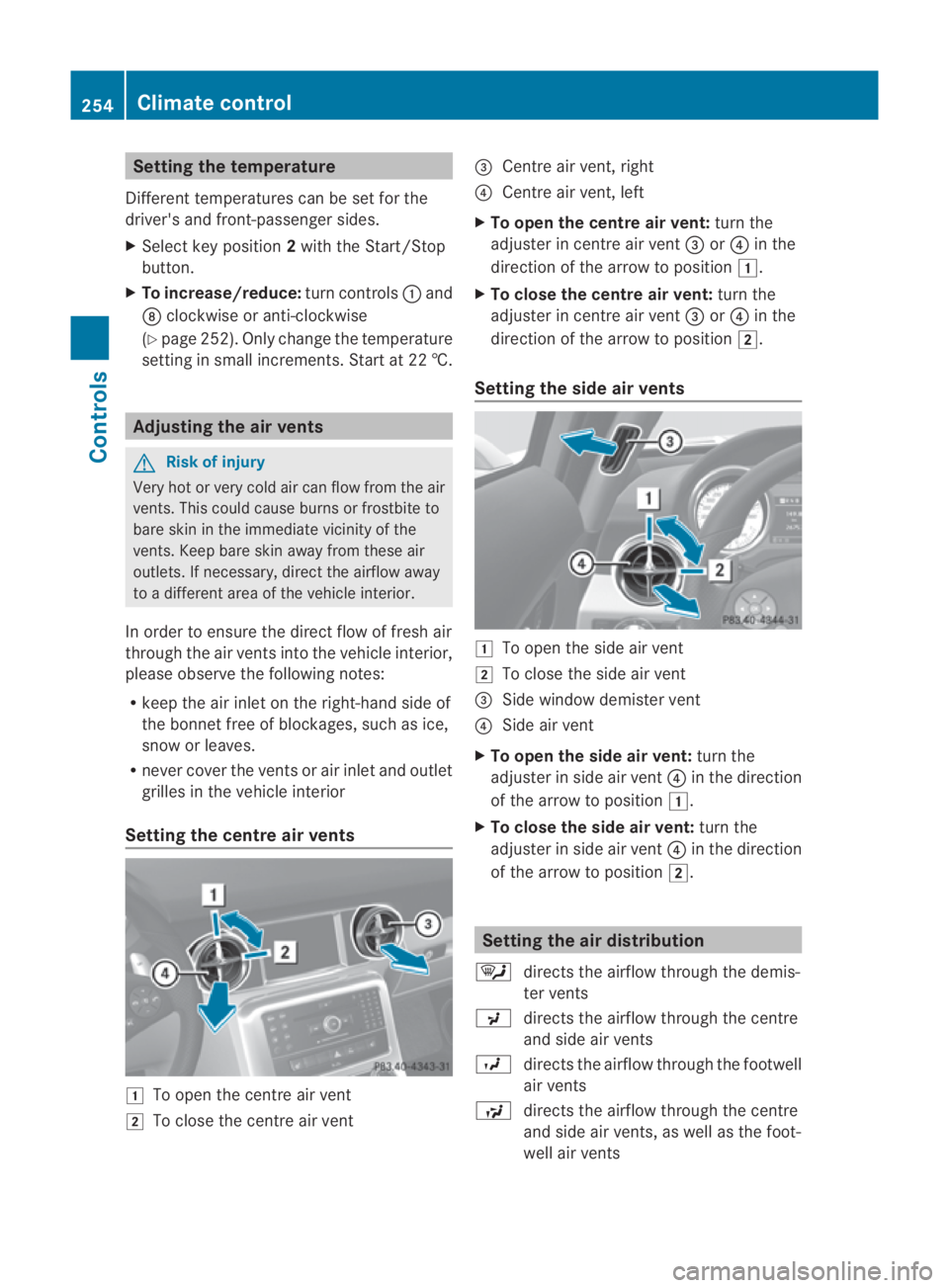 MERCEDES-BENZ SLS COUPE 2010 Owners Manual Setting the temperature
Different temperatures can be set for the
driver's and front-passenger sides.
X Select key position 2with the Start/Stop
button.
X To increase/reduce: turn controls0001and
MERCEDES-BENZ SLS COUPE 2010 Owners Manual Setting the temperature
Different temperatures can be set for the
driver's and front-passenger sides.
X Select key position 2with the Start/Stop
button.
X To increase/reduce: turn controls0001and