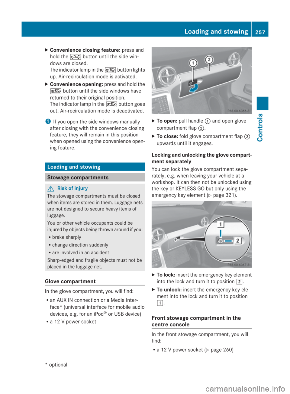 MERCEDES-BENZ SLS COUPE 2010 Owners Manual X
Convenience closing feature: press and
hold the 0010button until the side win-
dows are closed.
The indicator lamp in the 0010button lights
up. Air-recirculation mode is activated.
X Convenience ope MERCEDES-BENZ SLS COUPE 2010 Owners Manual X
Convenience closing feature: press and
hold the 0010button until the side win-
dows are closed.
The indicator lamp in the 0010button lights
up. Air-recirculation mode is activated.
X Convenience ope