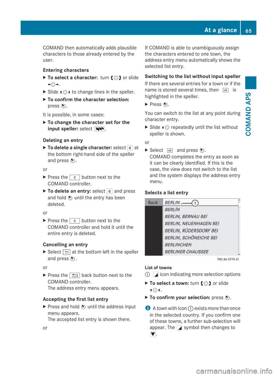 MERCEDES-BENZ SLS COUPE 2010 Owners Manual COMAND then automatically adds plausible
characters to those alread
yentered by the
user.
Entering characters
X To select a character: turn002800130029 or slide
002B0013002C .
X Slide 001F0013000D to MERCEDES-BENZ SLS COUPE 2010 Owners Manual COMAND then automatically adds plausible
characters to those alread
yentered by the
user.
Entering characters
X To select a character: turn002800130029 or slide
002B0013002C .
X Slide 001F0013000D to