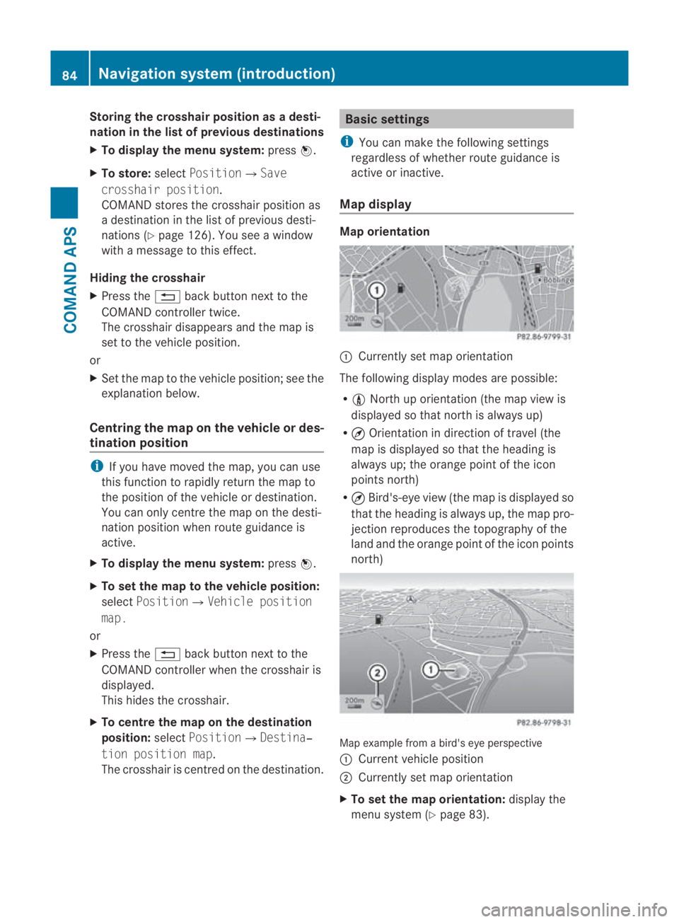 MERCEDES-BENZ SLS COUPE 2010 Owners Manual Storing the crosshair position as
adesti-
nation in the list of previous destinations
X To display the menu system: press0017.
X To store: selectPosition0004 Save
crosshair position.
COMAND stores the MERCEDES-BENZ SLS COUPE 2010 Owners Manual Storing the crosshair position as
adesti-
nation in the list of previous destinations
X To display the menu system: press0017.
X To store: selectPosition0004 Save
crosshair position.
COMAND stores the