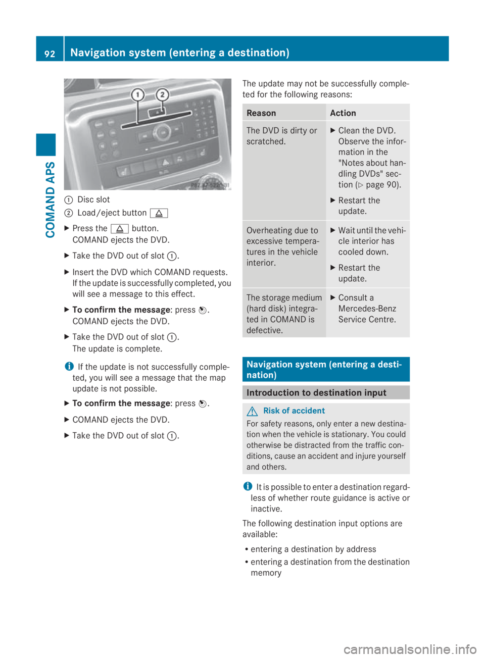 MERCEDES-BENZ SLS COUPE 2010 Owners Manual 0001
Discslot
0002 Load/eject button 0017
X Press the 0017button.
COMAND ejects the DVD.
X Take the DVD out of slot 0001.
X Insert the DVD which COMAND requests.
If the update is successfully complete MERCEDES-BENZ SLS COUPE 2010 Owners Manual 0001
Discslot
0002 Load/eject button 0017
X Press the 0017button.
COMAND ejects the DVD.
X Take the DVD out of slot 0001.
X Insert the DVD which COMAND requests.
If the update is successfully complete