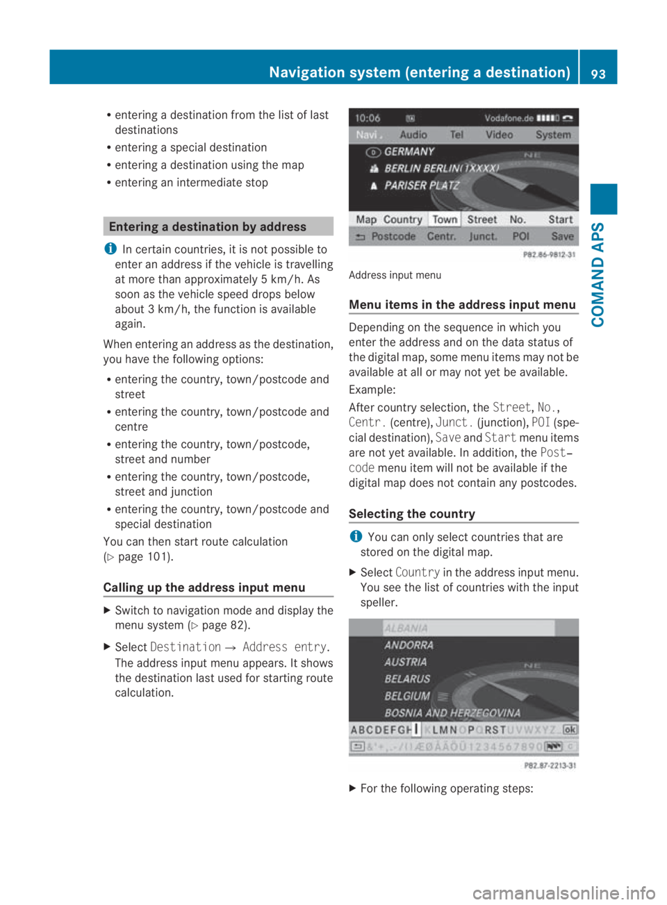 MERCEDES-BENZ SLS COUPE 2010 Owners Manual R
entering a destination from the list of last
destinations
R entering a special destination
R entering a destination using the map
R entering an intermediate stop Entering
adestination by address
i I MERCEDES-BENZ SLS COUPE 2010 Owners Manual R
entering a destination from the list of last
destinations
R entering a special destination
R entering a destination using the map
R entering an intermediate stop Entering
adestination by address
i I