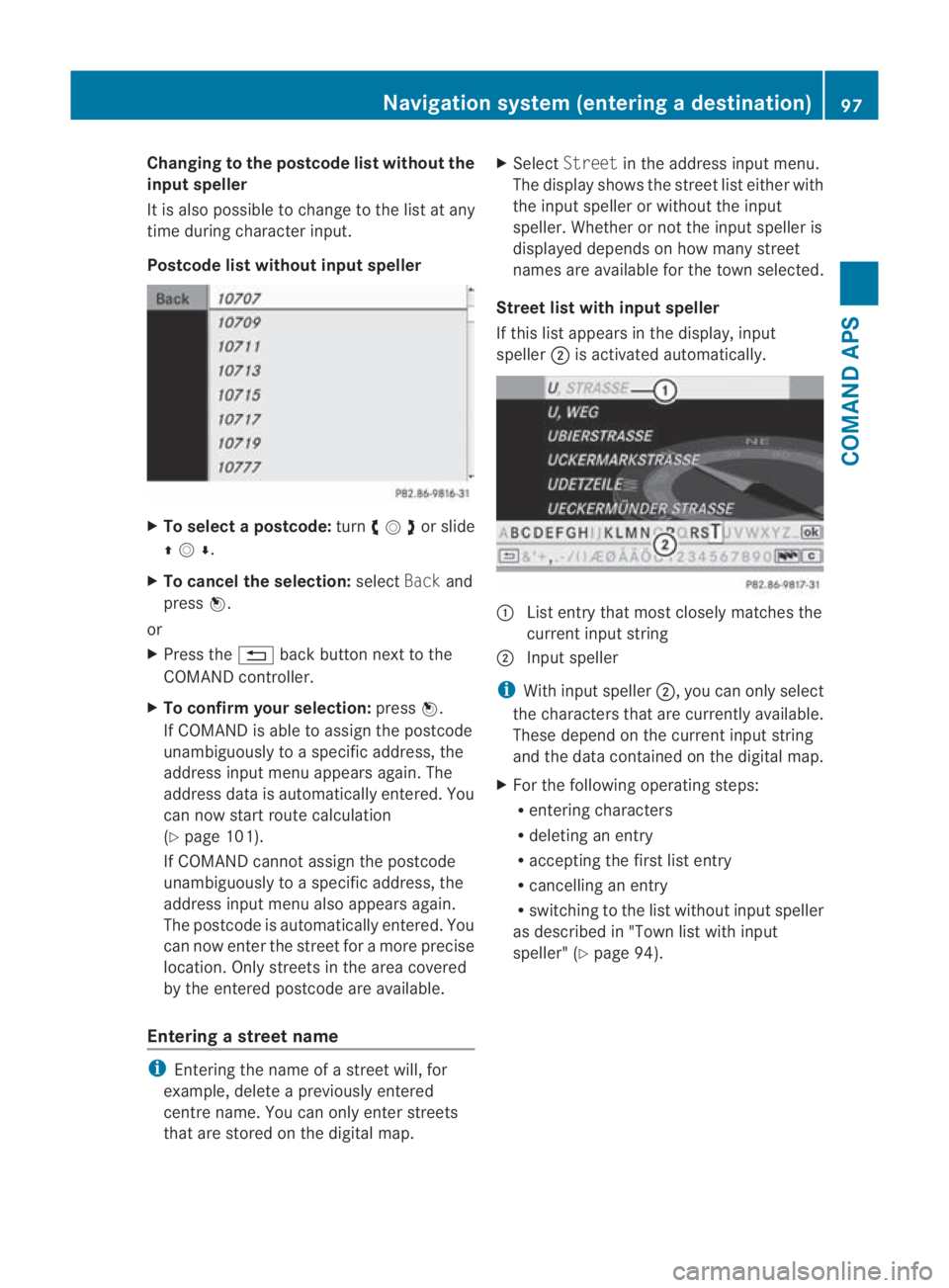 MERCEDES-BENZ SLS COUPE 2010 Owners Manual Changing to the postcode list without the
input speller
It is also possible to chang
eto the list at any
time during character input.
Postcode list without input speller X
To select apostcode: turn002 MERCEDES-BENZ SLS COUPE 2010 Owners Manual Changing to the postcode list without the
input speller
It is also possible to chang
eto the list at any
time during character input.
Postcode list without input speller X
To select apostcode: turn002