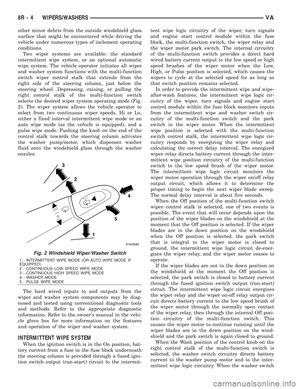 MERCEDES-BENZ SPRINTER 2006  Service Manual other minor debris from the outside windshield glass
surface that might be encountered while driving the
vehicle under numerous types of inclement operating
conditions.
Two wiper systems are available