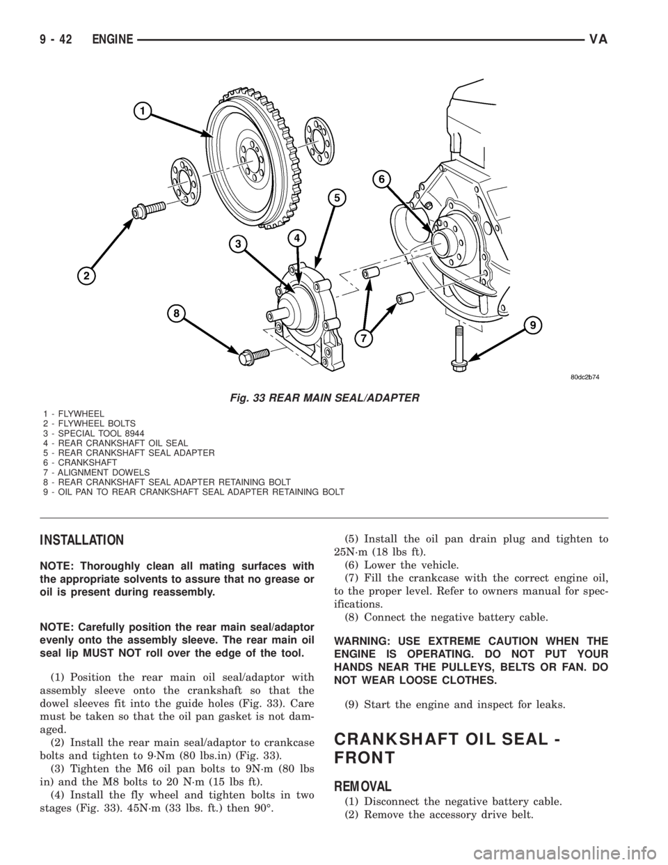 MERCEDES-BENZ SPRINTER 2006  Service Manual INSTALLATION
NOTE: Thoroughly clean all mating surfaces with
the appropriate solvents to assure that no grease or
oil is present during reassembly.
NOTE: Carefully position the rear main seal/adaptor
