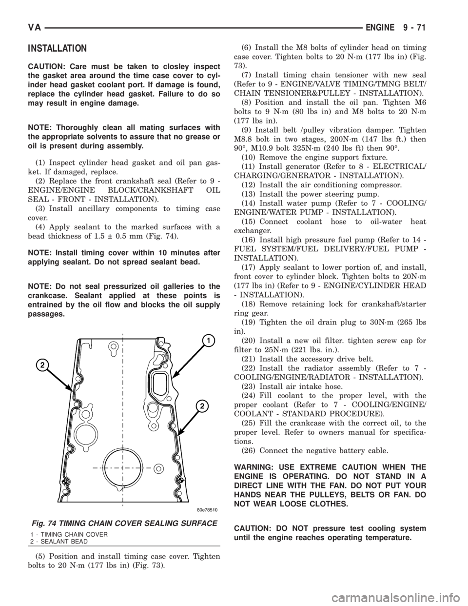 MERCEDES-BENZ SPRINTER 2006  Service Manual INSTALLATION
CAUTION: Care must be taken to closley inspect
the gasket area around the time case cover to cyl-
inder head gasket coolant port. If damage is found,
replace the cylinder head gasket. Fai