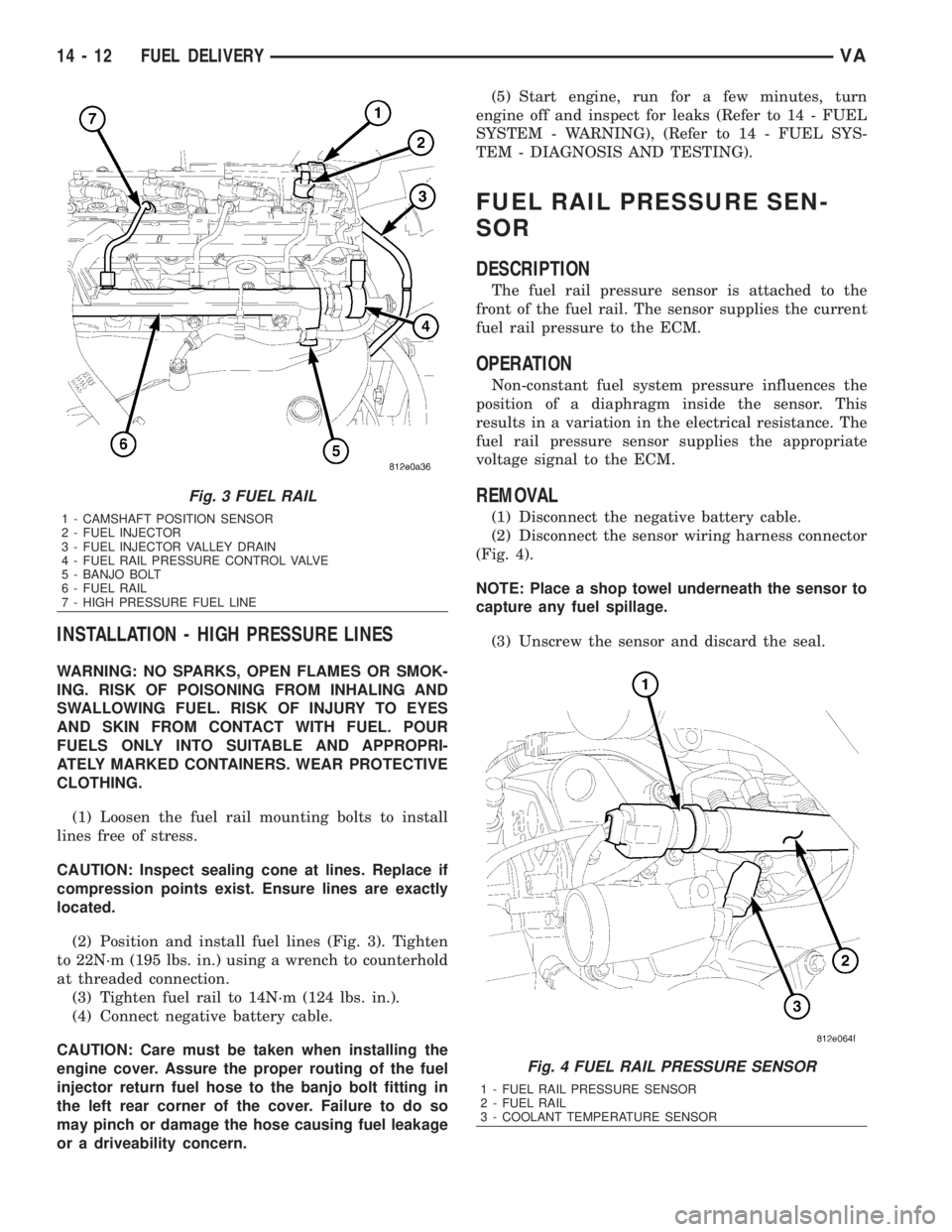 MERCEDES-BENZ SPRINTER 2006  Service Manual INSTALLATION - HIGH PRESSURE LINES
WARNING: NO SPARKS, OPEN FLAMES OR SMOK-
ING. RISK OF POISONING FROM INHALING AND
SWALLOWING FUEL. RISK OF INJURY TO EYES
AND SKIN FROM CONTACT WITH FUEL. POUR
FUELS