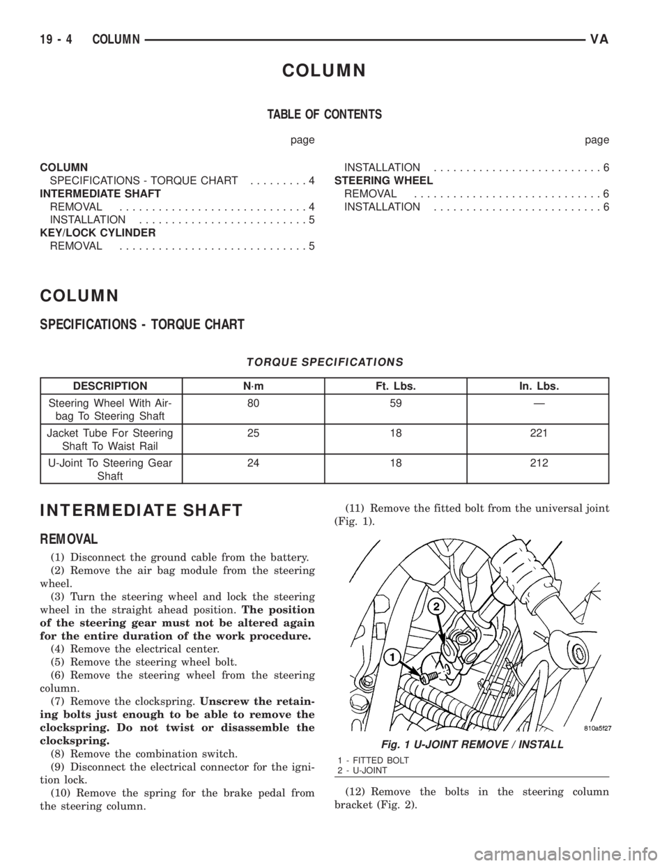 MERCEDES-BENZ SPRINTER 2006  Service Manual COLUMN
TABLE OF CONTENTS
page page
COLUMN
SPECIFICATIONS - TORQUE CHART.........4
INTERMEDIATE SHAFT
REMOVAL.............................4
INSTALLATION..........................5
KEY/LOCK CYLINDER
REM