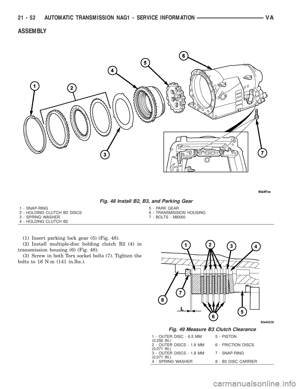 MERCEDES-BENZ SPRINTER 2006  Service Manual ASSEMBLY
(1) Insert parking lock gear (5) (Fig. 48).
(2) Install multiple-disc holding clutch B2 (4) in
transmission housing (6) (Fig. 48).
(3) Screw in both Torx socket bolts (7). Tighten the
bolts t