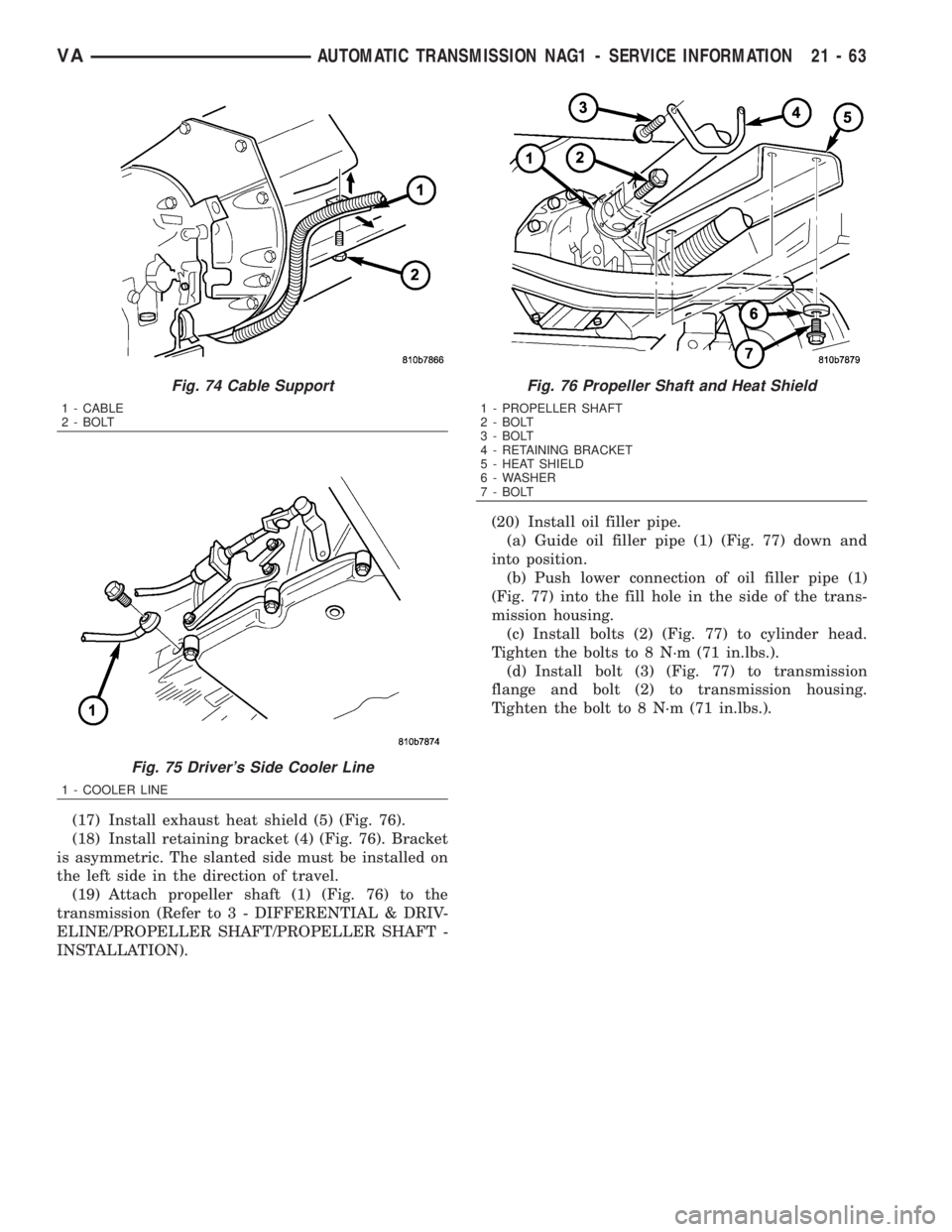 MERCEDES-BENZ SPRINTER 2006  Service Manual (17) Install exhaust heat shield (5) (Fig. 76).
(18) Install retaining bracket (4) (Fig. 76). Bracket
is asymmetric. The slanted side must be installed on
the left side in the direction of travel.
(19