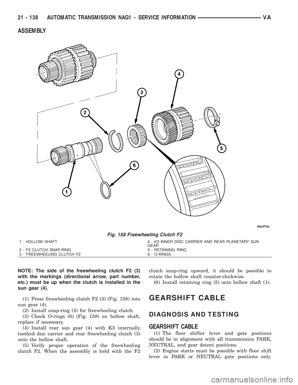 MERCEDES-BENZ SPRINTER 2006  Service Manual ASSEMBLY
NOTE: The side of the freewheeling clutch F2 (3)
with the markings (directional arrow, part number,
etc.) must be up when the clutch is installed in the
sun gear (4).
(1) Press freewheeling c