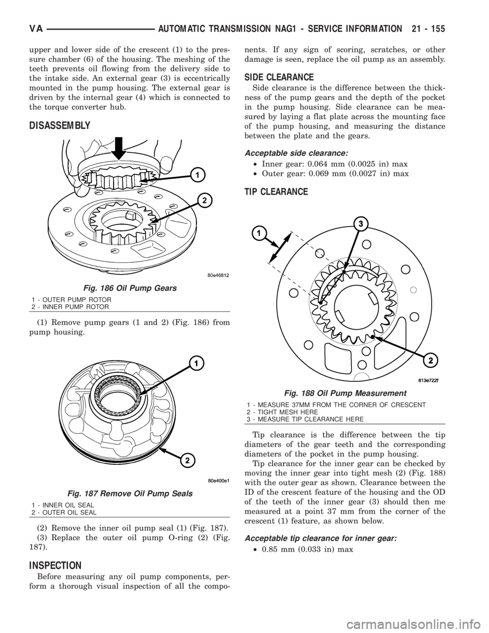 MERCEDES-BENZ SPRINTER 2006  Service Manual upper and lower side of the crescent (1) to the pres-
sure chamber (6) of the housing. The meshing of the
teeth prevents oil flowing from the delivery side to
the intake side. An external gear (3) is 