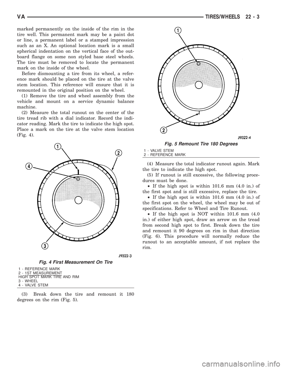 MERCEDES-BENZ SPRINTER 2006  Service Manual marked permanently on the inside of the rim in the
tire well. This permanent mark may be a paint dot
or line, a permanent label or a stamped impression
such as an X. An optional location mark is a sma