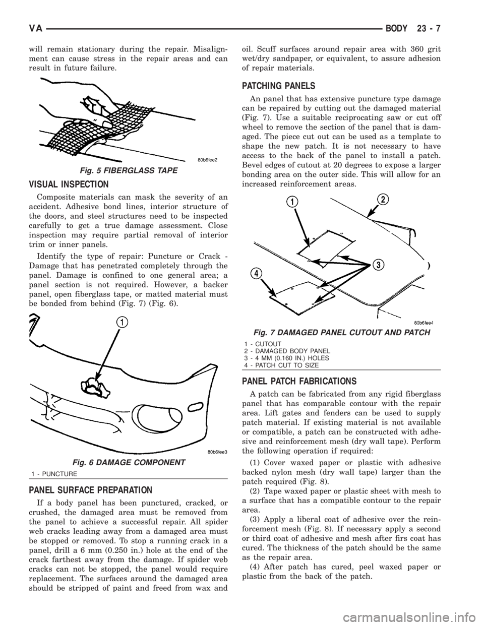 MERCEDES-BENZ SPRINTER 2006  Service Manual will remain stationary during the repair. Misalign-
ment can cause stress in the repair areas and can
result in future failure.
VISUAL INSPECTION
Composite materials can mask the severity of an
accide
