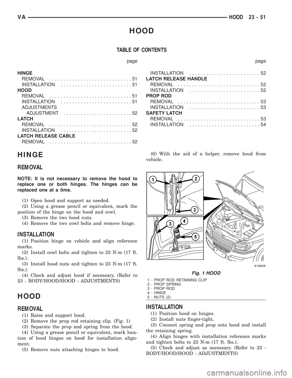 MERCEDES-BENZ SPRINTER 2006  Service Manual HOOD
TABLE OF CONTENTS
page page
HINGE
REMOVAL.............................51
INSTALLATION.........................51
HOOD
REMOVAL.............................51
INSTALLATION.........................5